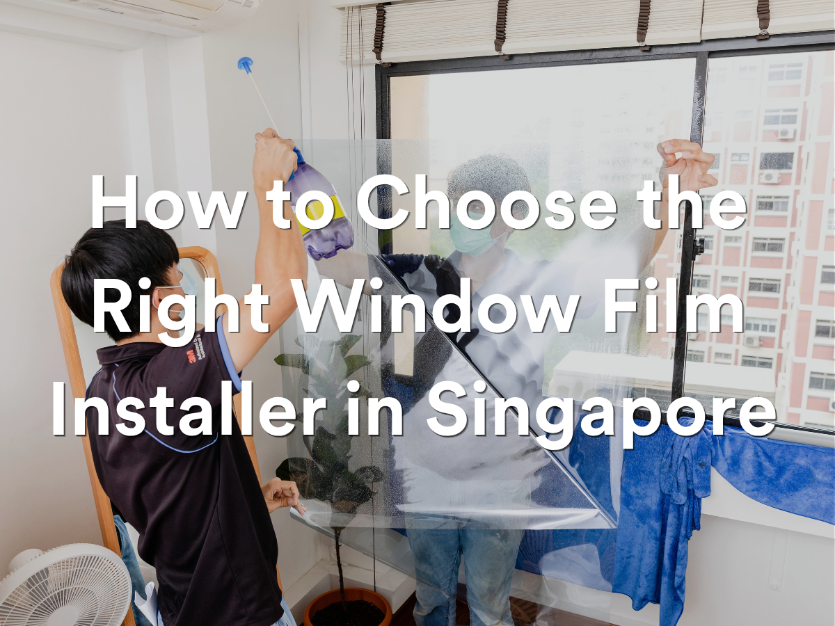 How to choose the right window film installer in Singapore